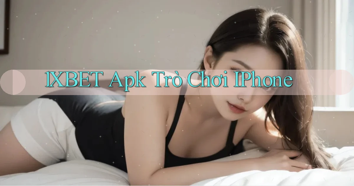 1xbet apk trò chơi iPhone
