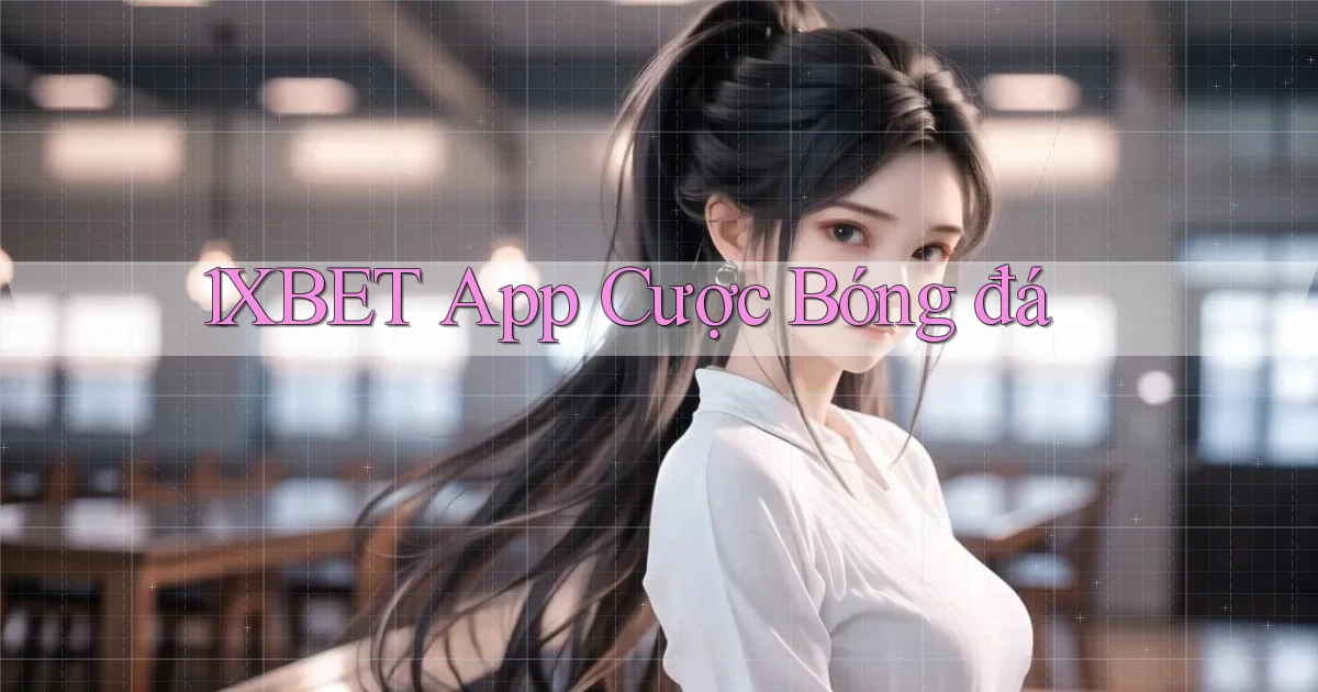 1xbet app cược bóng đá