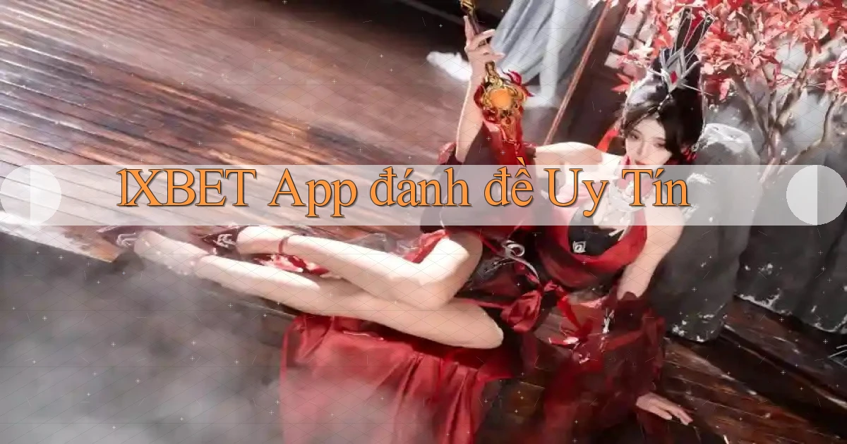 1xbet app đánh đề uy tín