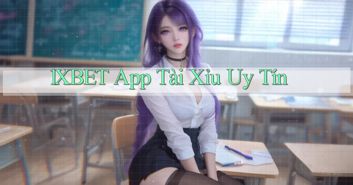 1xbet app tài xỉu uy tín
