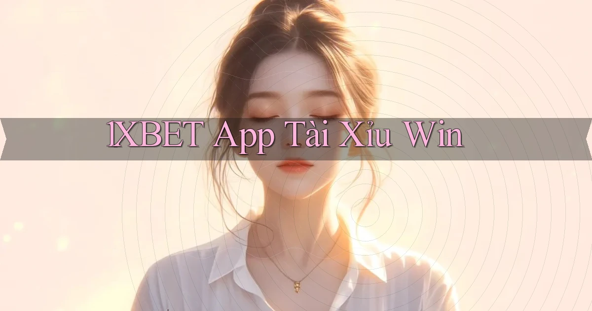 1xbet app tài xỉu win