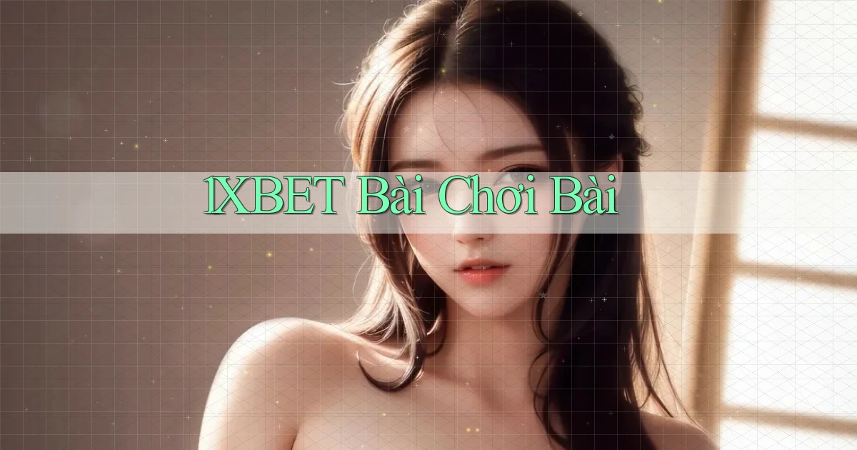 1xbet bài chơi bài