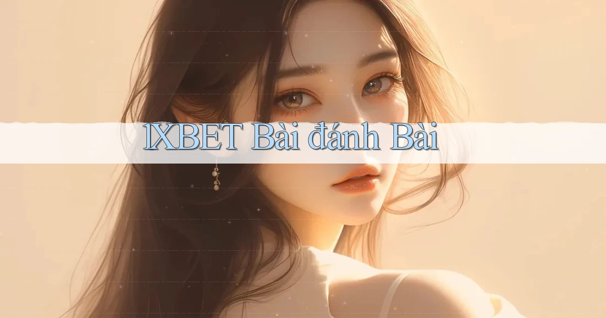 1xbet bài đánh bài