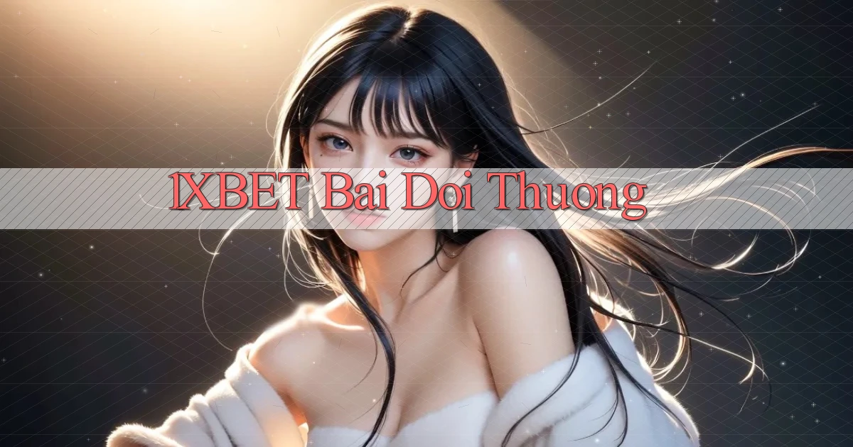1xbet bài đổi thưởng