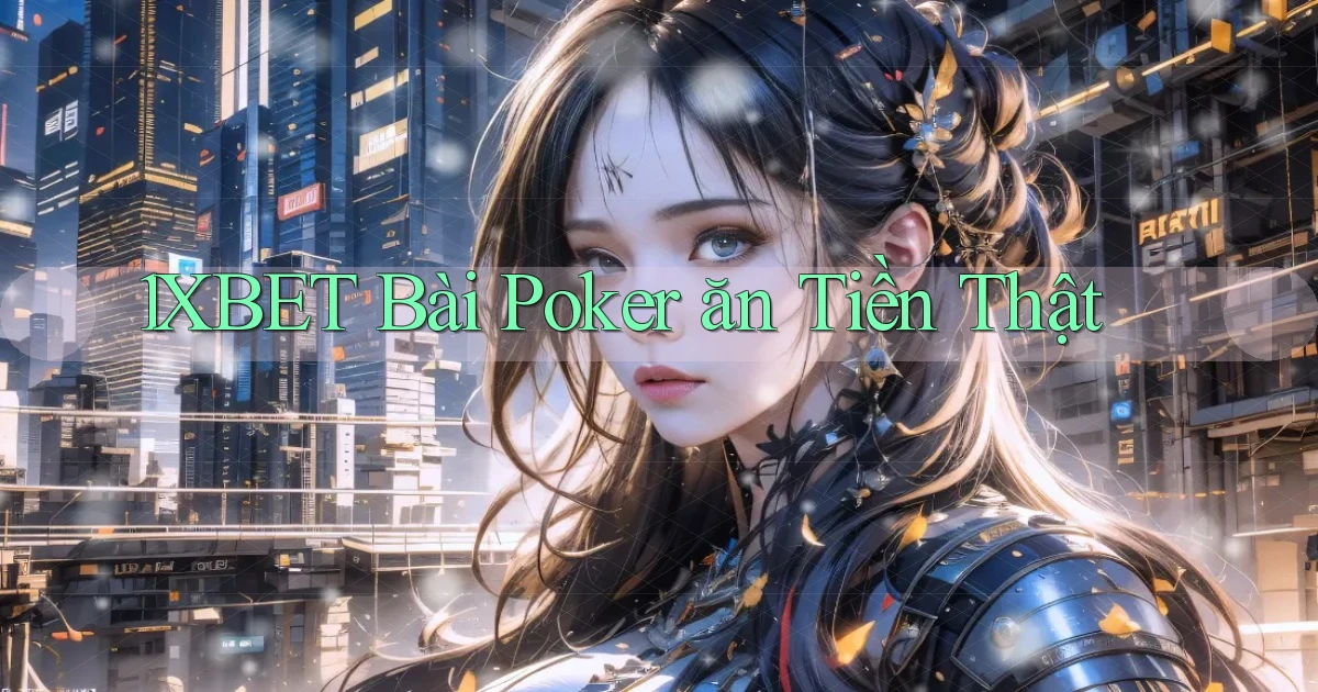 1xbet bài poker ăn tiền thật
