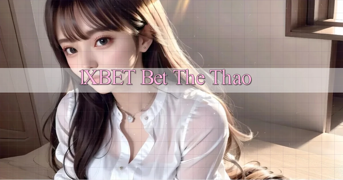 1xbet bet the thao