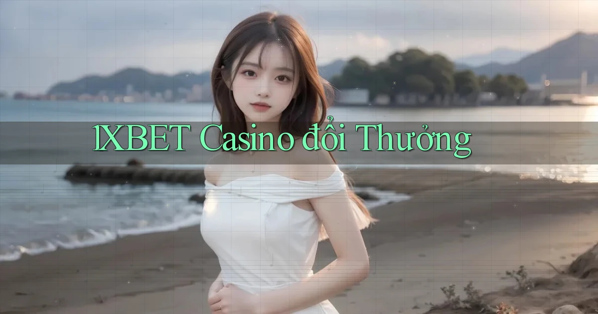1xbet casino đổi thưởng