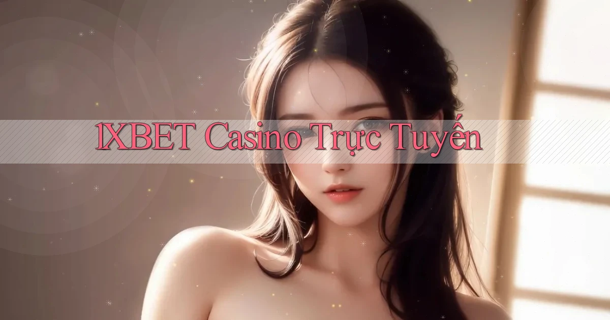 1xbet casino trực tuyến