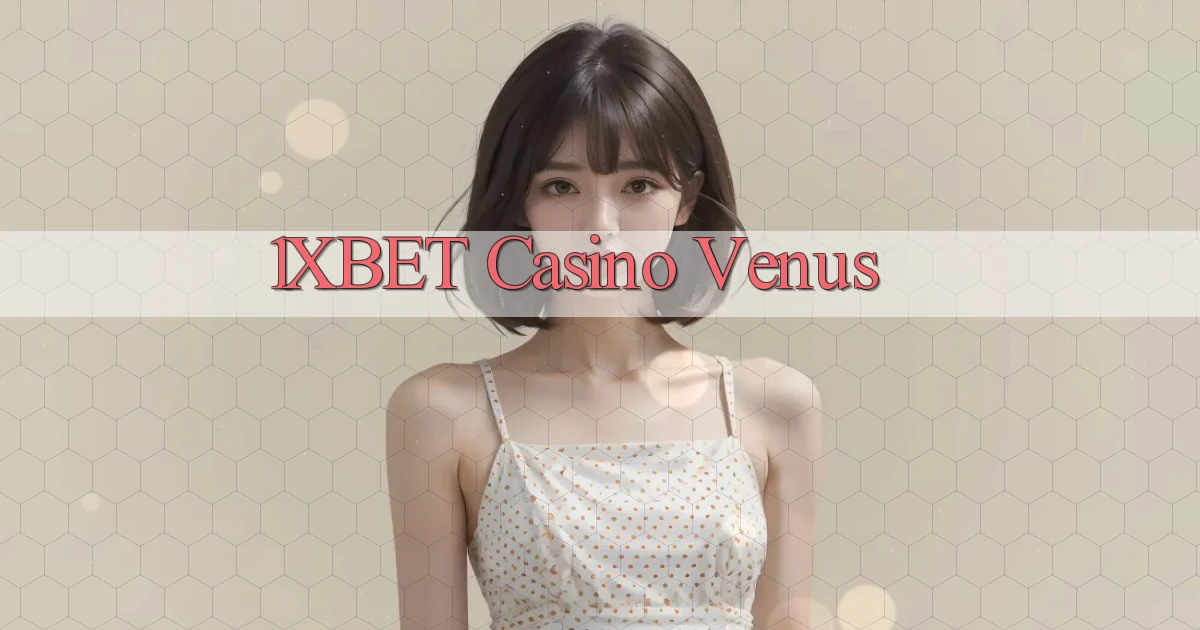 1xbet casino venus