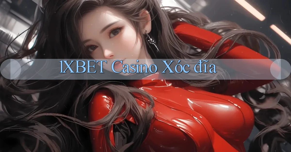 1xbet casino xóc đĩa