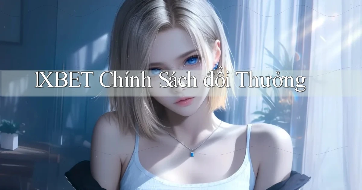 1xbet  chính sách đổi thưởng