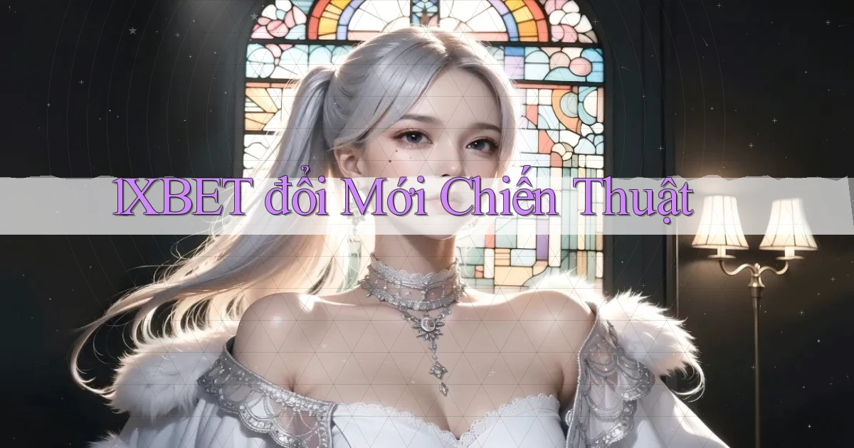 1xbet  đổi mới chiến thuật