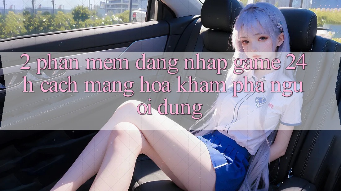 2. Phần mềm Đăng Nhập Game 24h: Cách Mạng Hóa Khám phá Người Dùng