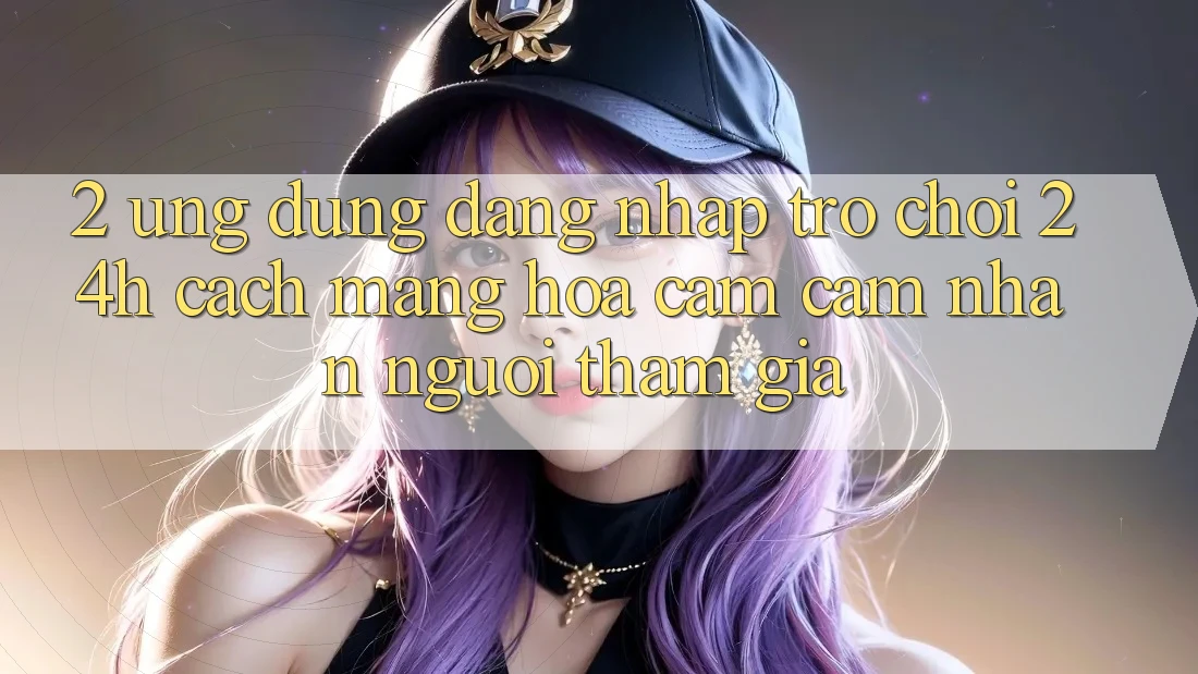 2. Ứng Dụng Đăng Nhập Trò chơi 24h: Cách Mạng Hóa Cảm cảm nhận Người tham gia
