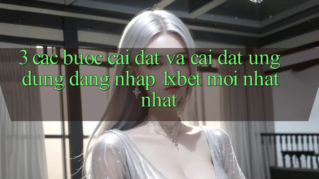 3. Các bước Cài đặt Và Cài Đặt Ứng Dụng Đăng Nhập 1xbet Mới nhất Nhất 3. Các bước Cài đặt Và Cài Đặt Ứng Dụng Đăng Nhập 1xbet Mới nhất Nhất
