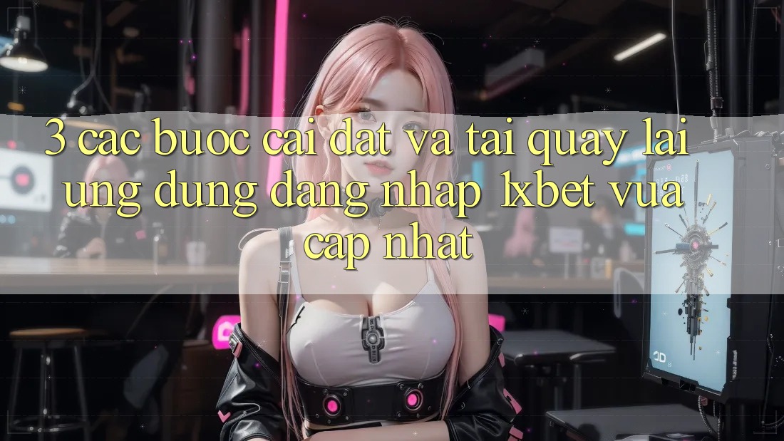 3. Các bước Cài đặt Và Tải quay lại Ứng Dụng Đăng Nhập 1xbet Vừa cập nhật 3. Các bước Cài đặt Và Tải quay lại Ứng Dụng Đăng Nhập 1xbet Vừa cập nhật