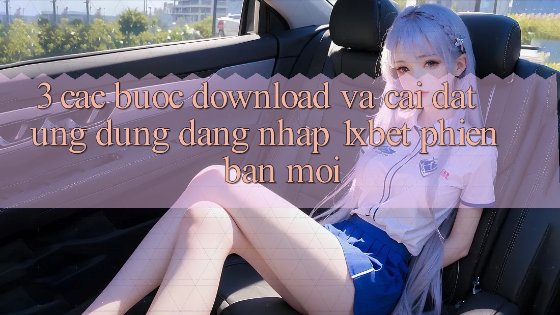 3. Các bước Download Và Cài Đặt Ứng Dụng Đăng Nhập 1xbet Phiên bản mới
