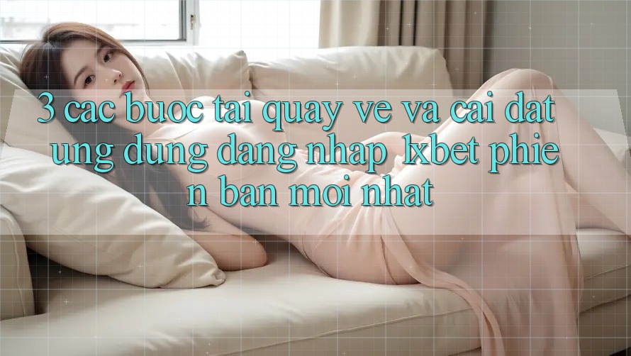 3. Các bước Tải quay về Và Cài Đặt Ứng Dụng Đăng Nhập 1xbet Phiên bản mới Nhất 3. Các bước Tải quay về Và Cài Đặt Ứng Dụng Đăng Nhập 1xbet Phiên bản mới Nhất