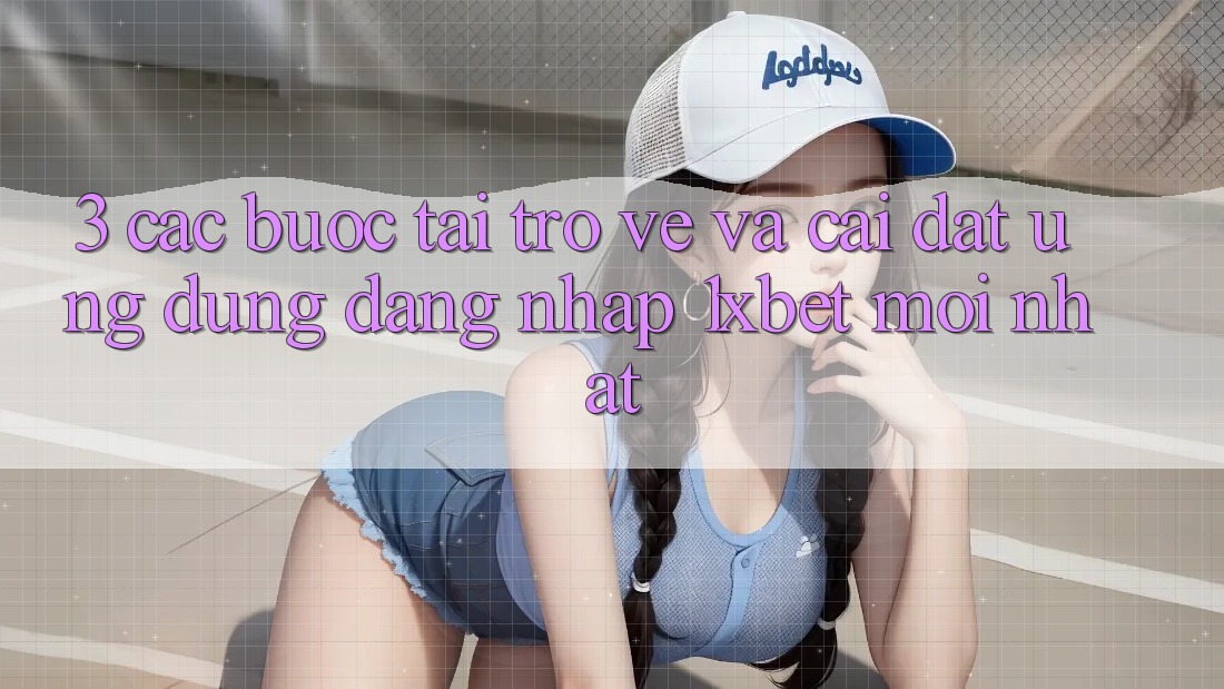 3. Các bước Tải trở về Và Cài Đặt Ứng Dụng Đăng nhập 1xbet Mới Nhất