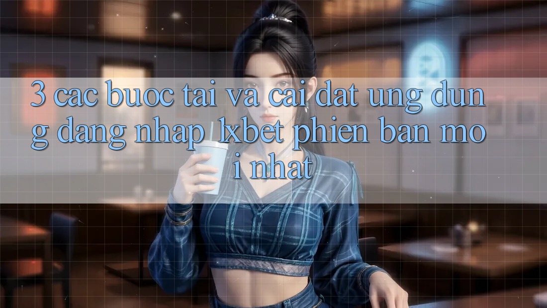 3. Các bước Tải Và Cài Đặt Ứng Dụng Đăng nhập 1xbet Phiên bản mới Nhất 3. Các bước Tải Và Cài Đặt Ứng Dụng Đăng nhập 1xbet Phiên bản mới Nhất