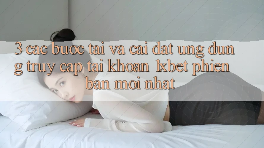 3. Các bước Tải Và Cài Đặt Ứng Dụng Truy cập tài khoản 1xbet Phiên bản mới Nhất 3. Các bước Tải Và Cài Đặt Ứng Dụng Truy cập tài khoản 1xbet Phiên bản mới Nhất