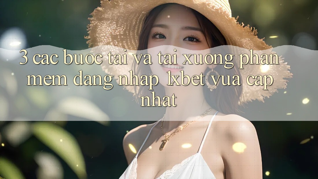 3. Các bước Tải Và Tải xuống Phần mềm Đăng Nhập 1xbet Vừa cập nhật 3. Các bước Tải Và Tải xuống Phần mềm Đăng Nhập 1xbet Vừa cập nhật
