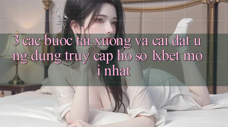 3. Các bước Tải xuống Và Cài Đặt Ứng Dụng Truy cập hồ sơ 1xbet Mới Nhất