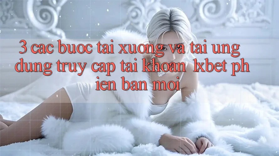 3. Các bước Tải xuống Và Tải Ứng Dụng Truy cập tài khoản 1xbet Phiên bản mới