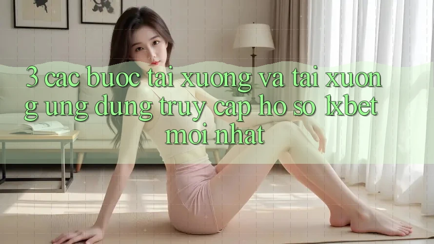 3. Các bước Tải xuống Và Tải xuống Ứng Dụng Truy cập hồ sơ 1xbet Mới Nhất 3. Các bước Tải xuống Và Tải xuống Ứng Dụng Truy cập hồ sơ 1xbet Mới Nhất