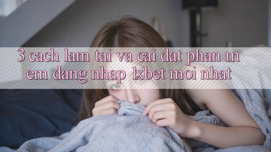 3. Cách làm Tải Và Cài Đặt Phần mềm Đăng Nhập 1xbet Mới Nhất
