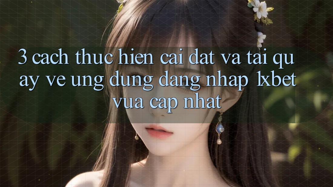 3. Cách thực hiện Cài đặt Và Tải quay về Ứng Dụng Đăng Nhập 1xbet Vừa cập nhật 3. Cách thực hiện Cài đặt Và Tải quay về Ứng Dụng Đăng Nhập 1xbet Vừa cập nhật