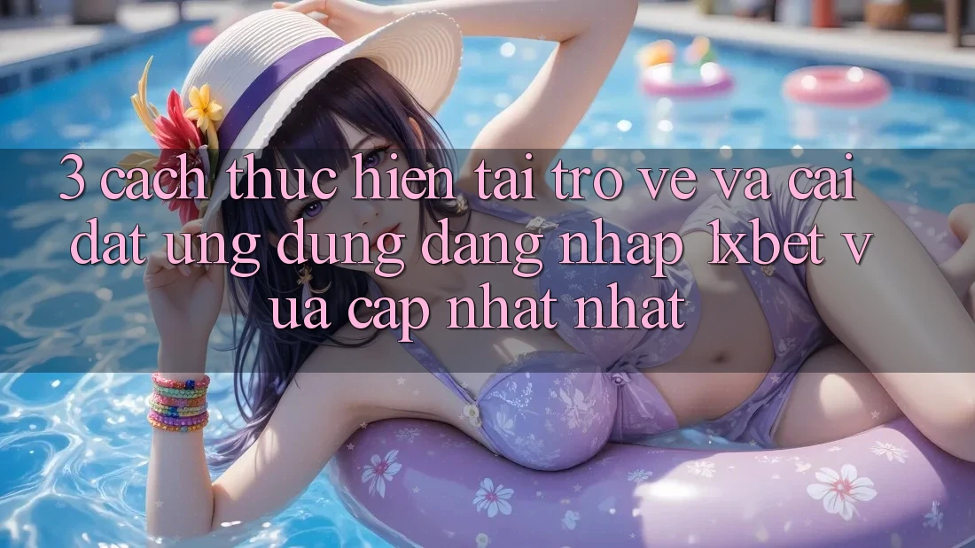 3. Cách thực hiện Tải trở về Và Cài Đặt Ứng Dụng Đăng Nhập 1xbet Vừa cập nhật Nhất