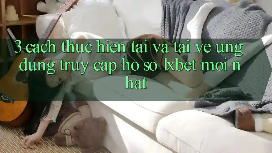 3. Cách thực hiện Tải Và Tải về Ứng Dụng Truy cập hồ sơ 1xbet Mới Nhất 3. Cách thực hiện Tải Và Tải về Ứng Dụng Truy cập hồ sơ 1xbet Mới Nhất