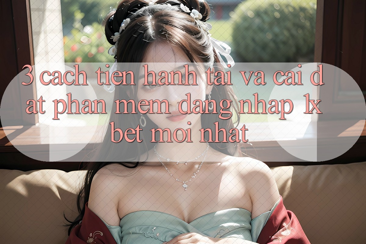 3. Cách tiến hành Tải Và Cài Đặt Phần mềm Đăng Nhập 1xbet Mới Nhất