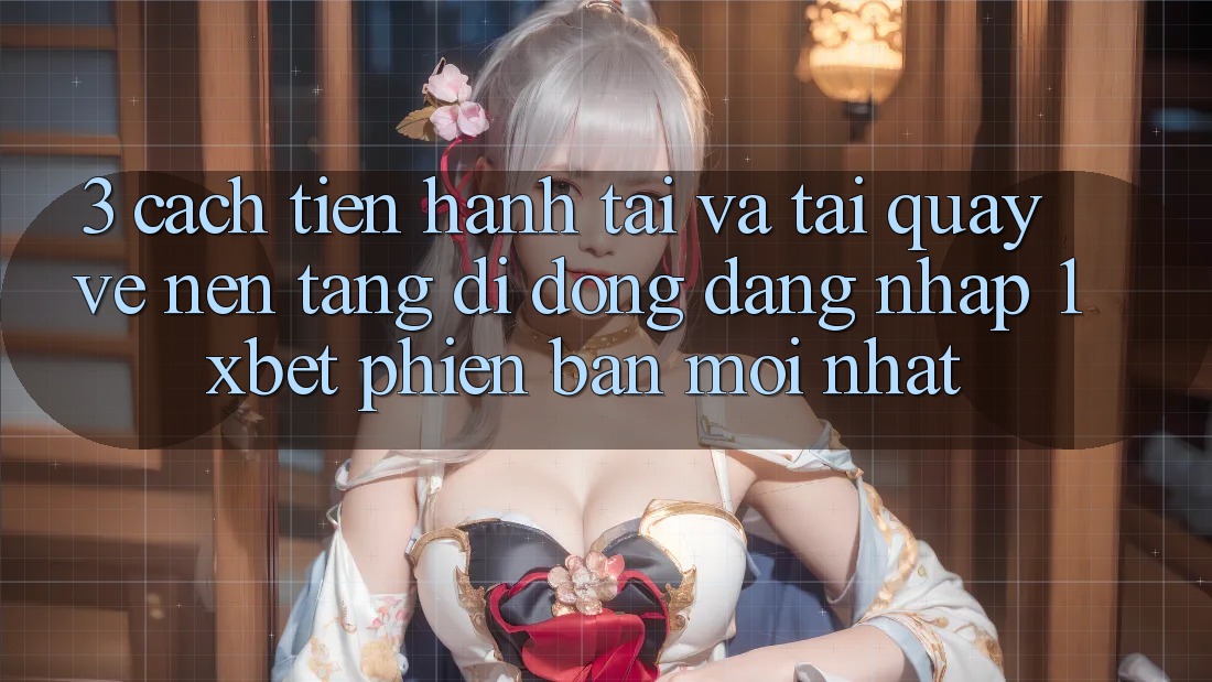 3. Cách tiến hành Tải Và Tải quay về Nền tảng di động Đăng Nhập 1xbet Phiên bản mới Nhất