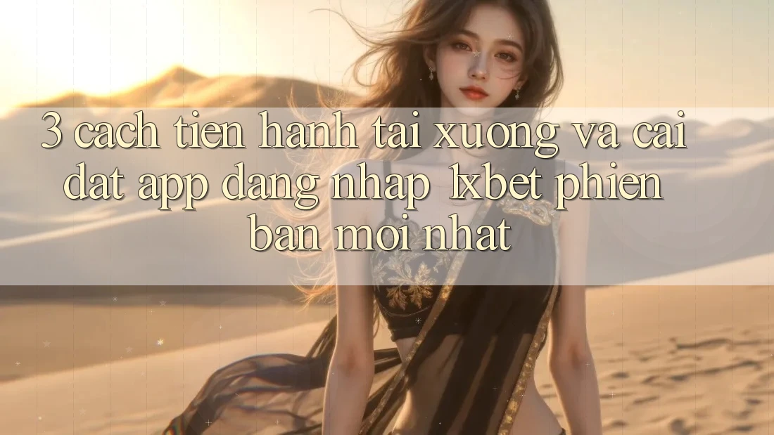 3. Cách tiến hành Tải xuống Và Cài Đặt App Đăng Nhập 1xbet Phiên bản mới Nhất 3. Cách tiến hành Tải xuống Và Cài Đặt App Đăng Nhập 1xbet Phiên bản mới Nhất