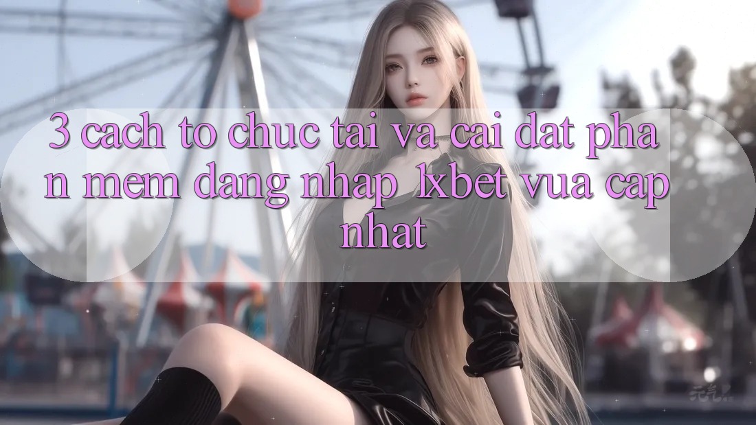 3. Cách tổ chức Tải Và Cài Đặt Phần mềm Đăng Nhập 1xbet Vừa cập nhật