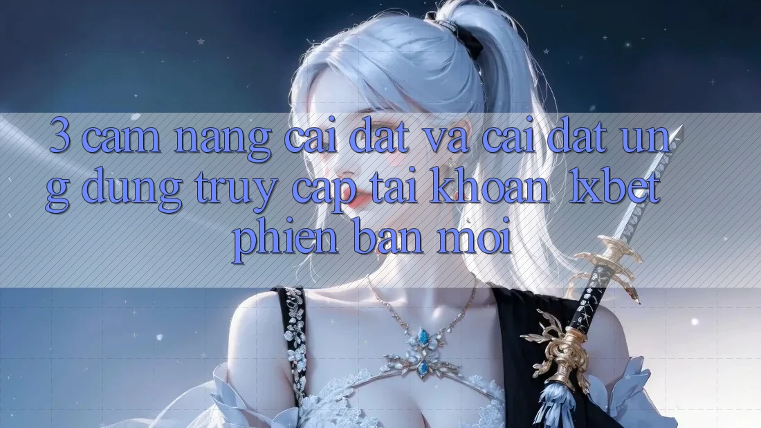 3. Cẩm nang Cài đặt Và Cài Đặt Ứng Dụng Truy cập tài khoản 1xbet Phiên bản mới 3. Cẩm nang Cài đặt Và Cài Đặt Ứng Dụng Truy cập tài khoản 1xbet Phiên bản mới