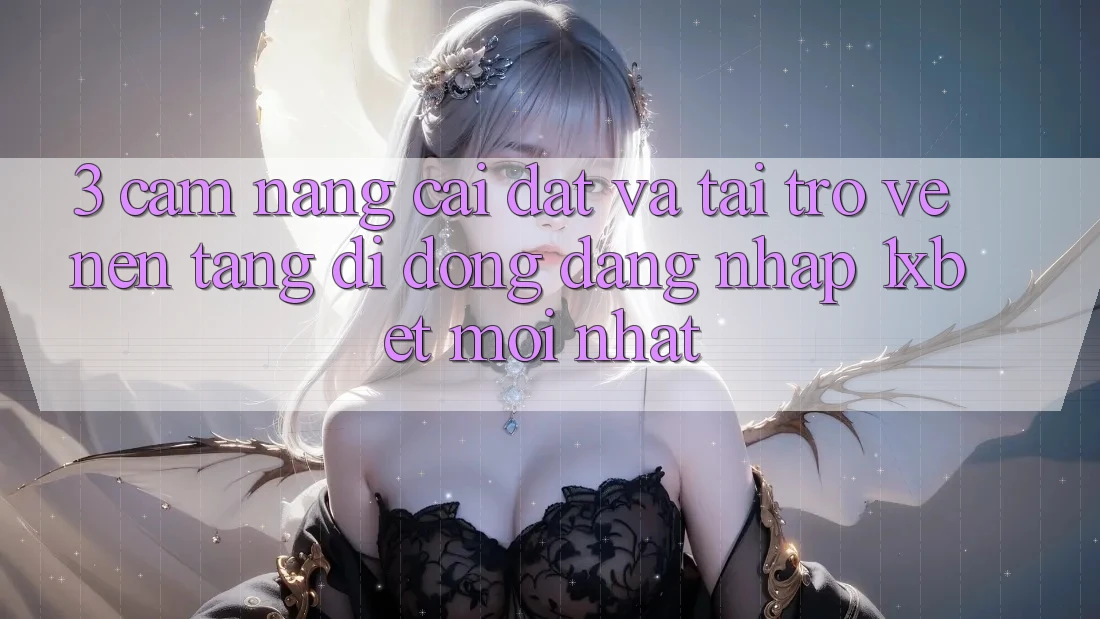 3. Cẩm nang Cài đặt Và Tải trở về Nền tảng di động Đăng Nhập 1xbet Mới Nhất 3. Cẩm nang Cài đặt Và Tải trở về Nền tảng di động Đăng Nhập 1xbet Mới Nhất