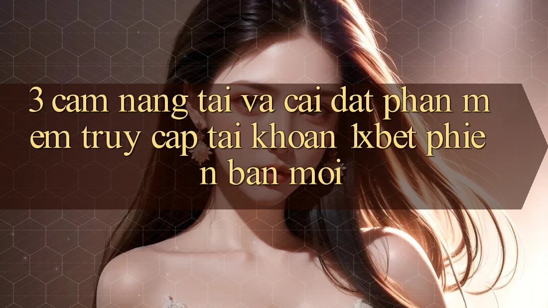 3. Cẩm nang Tải Và Cài Đặt Phần mềm Truy cập tài khoản 1xbet Phiên bản mới