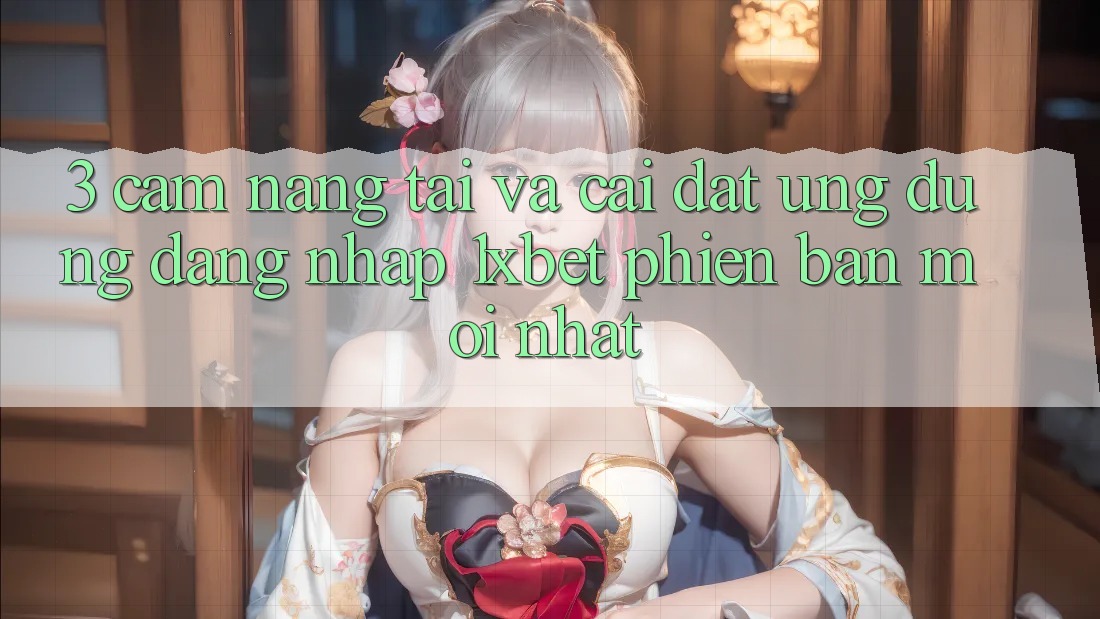 3. Cẩm nang Tải Và Cài Đặt Ứng Dụng Đăng nhập 1xbet Phiên bản mới Nhất