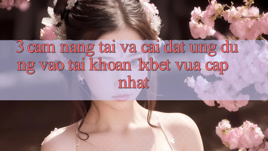 3. Cẩm nang Tải Và Cài Đặt Ứng Dụng Vào tài khoản 1xbet Vừa cập nhật 3. Cẩm nang Tải Và Cài Đặt Ứng Dụng Vào tài khoản 1xbet Vừa cập nhật