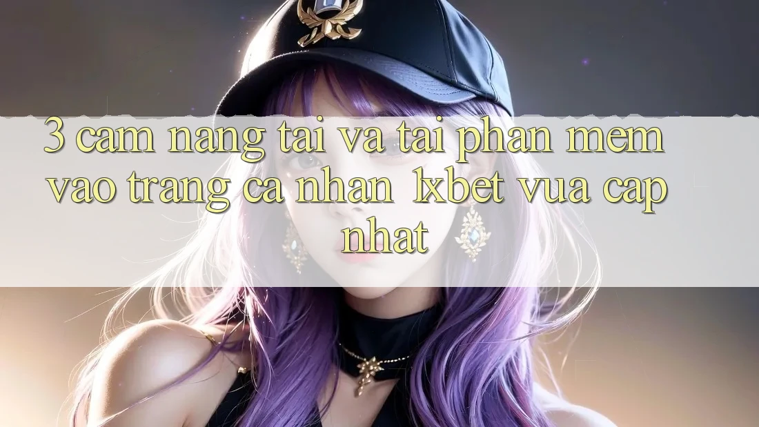 3. Cẩm nang Tải Và Tải Phần mềm Vào trang cá nhân 1xbet Vừa cập nhật