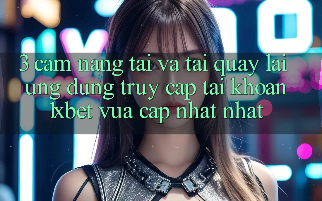 3. Cẩm nang Tải Và Tải quay lại Ứng Dụng Truy cập tài khoản 1xbet Vừa cập nhật Nhất 3. Cẩm nang Tải Và Tải quay lại Ứng Dụng Truy cập tài khoản 1xbet Vừa cập nhật Nhất