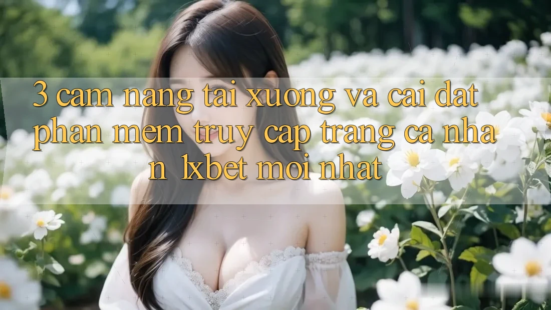 3. Cẩm nang Tải xuống Và Cài Đặt Phần mềm Truy cập trang cá nhân 1xbet Mới Nhất