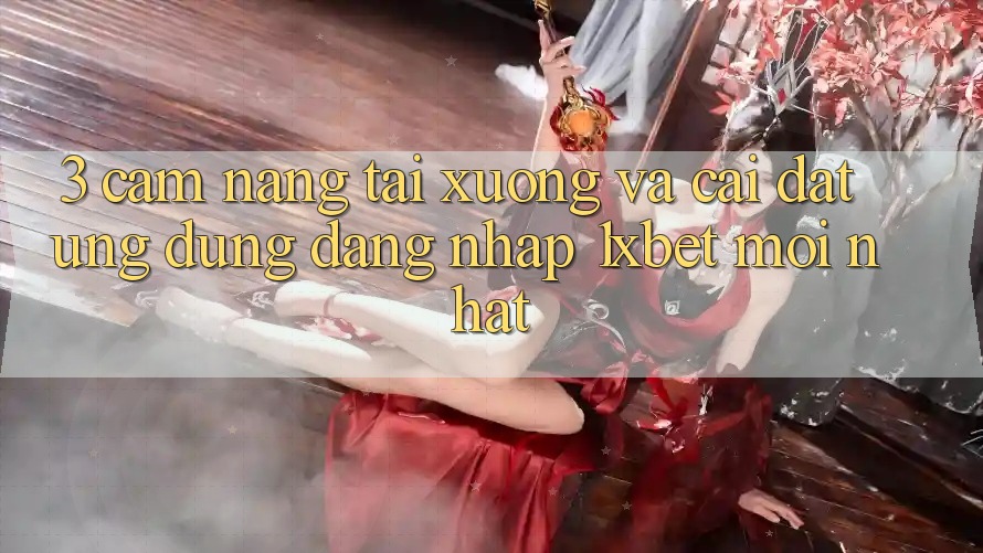 3. Cẩm nang Tải xuống Và Cài Đặt Ứng Dụng Đăng Nhập 1xbet Mới Nhất 3. Cẩm nang Tải xuống Và Cài Đặt Ứng Dụng Đăng Nhập 1xbet Mới Nhất