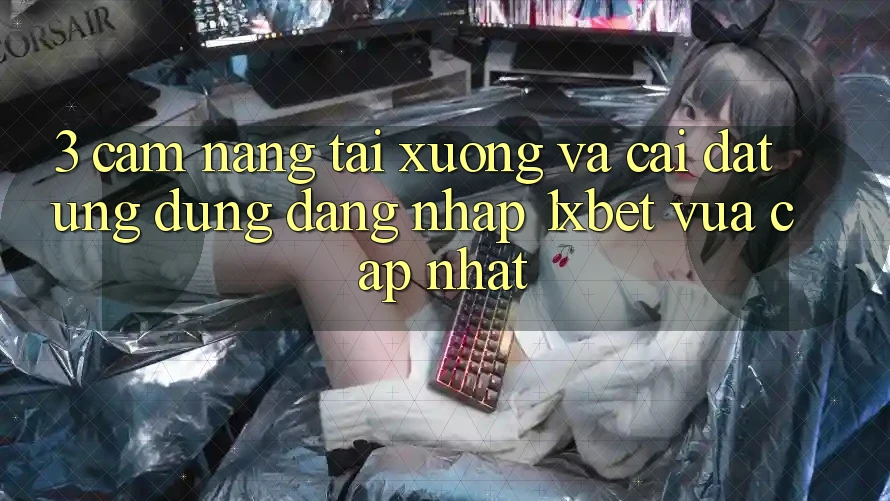 3. Cẩm nang Tải xuống Và Cài Đặt Ứng Dụng Đăng Nhập 1xbet Vừa cập nhật
