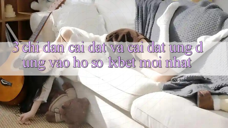 3. Chỉ dẫn Cài đặt Và Cài Đặt Ứng Dụng Vào hồ sơ 1xbet Mới Nhất