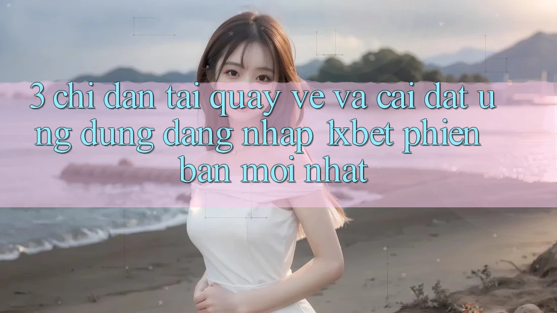 3. Chỉ dẫn Tải quay về Và Cài Đặt Ứng dụng Đăng Nhập 1xbet Phiên bản mới Nhất