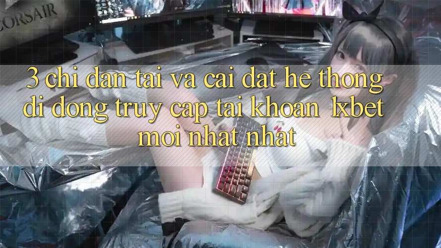 3. Chỉ dẫn Tải Và Cài Đặt Hệ thống di động Truy cập tài khoản 1xbet Mới nhất Nhất 3. Chỉ dẫn Tải Và Cài Đặt Hệ thống di động Truy cập tài khoản 1xbet Mới nhất Nhất